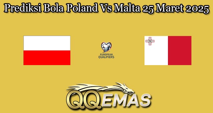 Prediksi Bola Poland Vs Malta 25 Maret 2025